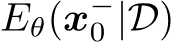  Eθ(x−0 |D)