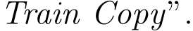 Train Copy”.