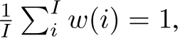 1I�Ii w(i) = 1,