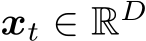  xt ∈ RD