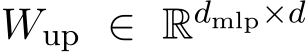 Wup ∈ Rdmlp×d