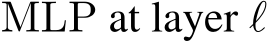 MLP at layer ℓ