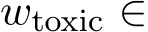 wtoxic ∈