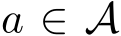 a ∈ A