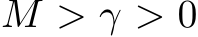  M > γ > 0
