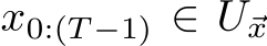  x0:(T −1) ∈ U⃗x