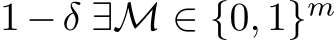  1−δ ∃M ∈ {0, 1}m