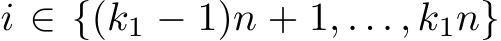  i ∈ {(k1 − 1)n + 1, . . . , k1n}