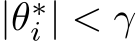  |θ∗i | < γ