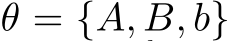  θ = {A, B, b}