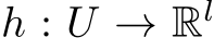  h : U → Rl