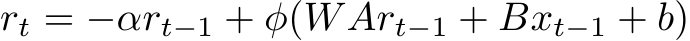  rt = −αrt−1 + ϕ(WArt−1 + Bxt−1 + b)