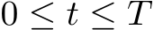  0 ≤ t ≤ T