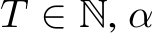  T ∈ N, α