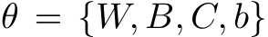 θ = {W, B, C, b}