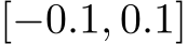  [−0.1, 0.1]