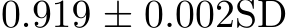  0.919 ± 0.002SD