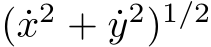 ( ˙x2 + ˙y2)1/2