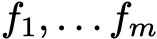  f1, . . . fm