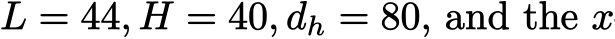  L = 44, H = 40, dh = 80, and the x