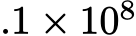 .1 × 108 