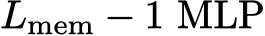 Lmem − 1 MLP