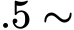 .5 ∼