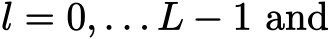  l = 0, . . . L − 1 and
