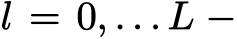  l = 0, . . . L −