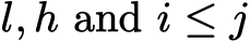  l, h and i ≤ j
