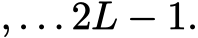 , . . . 2L − 1.