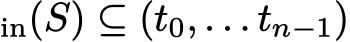 in(S) ⊆ (t0, . . . tn−1)