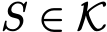  S ∈ K
