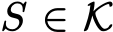  S ∈ K