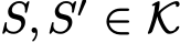  S, S′ ∈ K