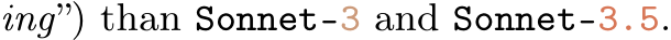 ing”) than Sonnet-3 and Sonnet-3.5.