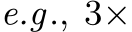 e.g., 3×
