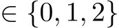  ∈ {0, 1, 2}