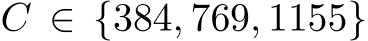  C ∈ {384, 769, 1155}