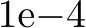  1e−4