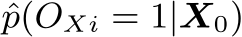  ˆp(OXi = 1|X0)