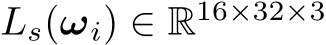  Ls(ωi) ∈ R16×32×3