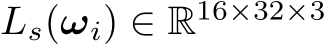  Ls(ωi) ∈ R16×32×3