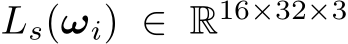  Ls(ωi) ∈ R16×32×3