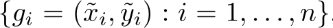 {gi = (˜xi, ˜yi) : i = 1, . . . , n}