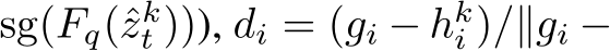  sg(Fq(ˆzkt ))), di = (gi − hki )/∥gi −