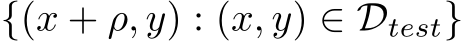  {(x + ρ, y) : (x, y) ∈ Dtest}