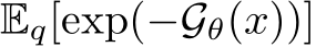 Eq[exp(−Gθ(x))]