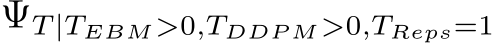 ΨT | TEBM>0,TDDP M>0,TReps=1
