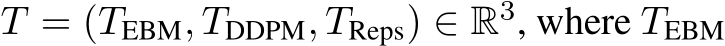  T = (TEBM, TDDPM, TReps) ∈ R3, where TEBM